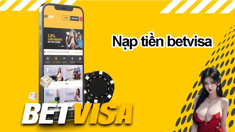 Các phương thức nạp tiền BetVisa phổ biến